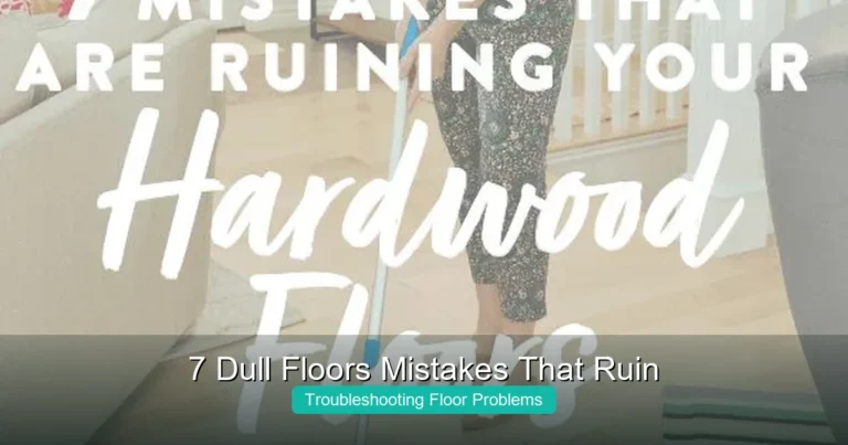 Complete visual guide to 7 Dull Floors Mistakes That Ruin Your Shine