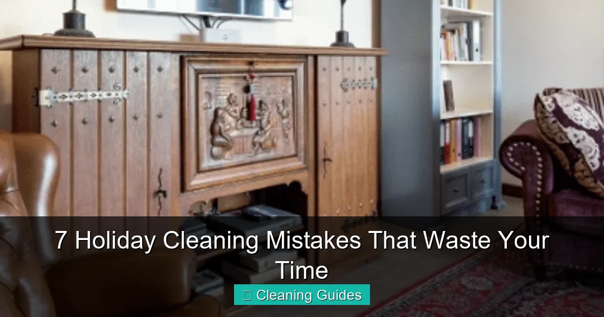 7 Holiday Cleaning Mistakes That Waste Your Time