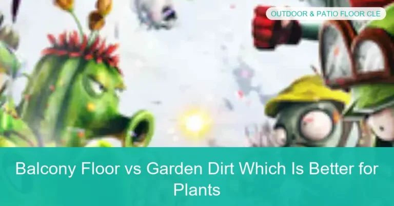 Complete visual guide to Balcony Floor vs Garden Dirt Which Is Better for Plants