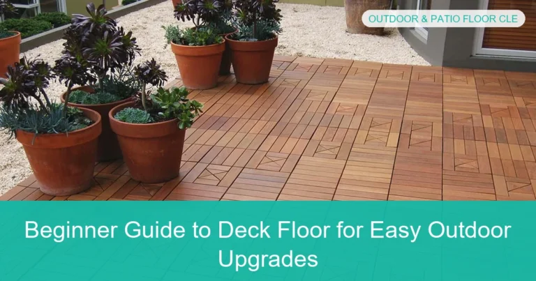 Complete visual guide to Beginner Guide to Deck Floor for Easy Outdoor Upgrades