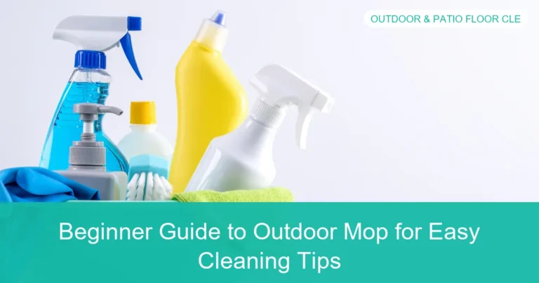 Complete visual guide to Beginner Guide to Outdoor Mop for Easy Cleaning Tips
