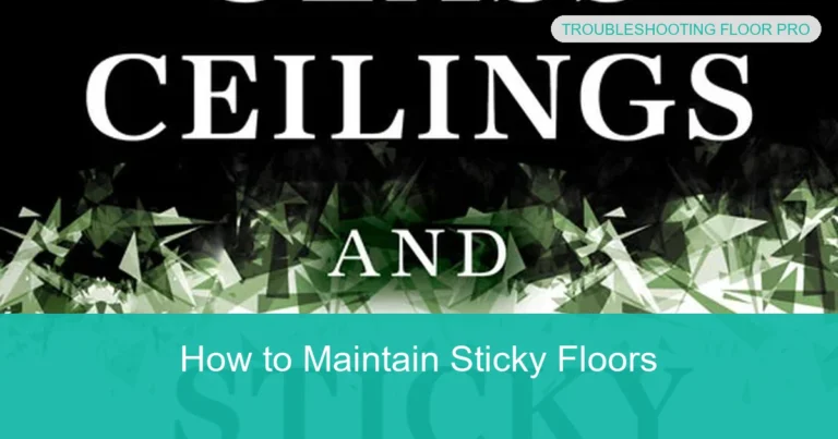 How to Maintain Sticky Floors