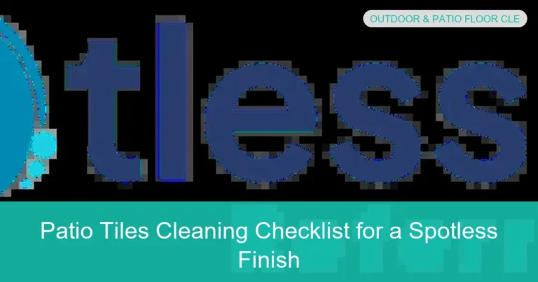 Complete visual guide to Patio Tiles Cleaning Checklist for a Spotless Finish