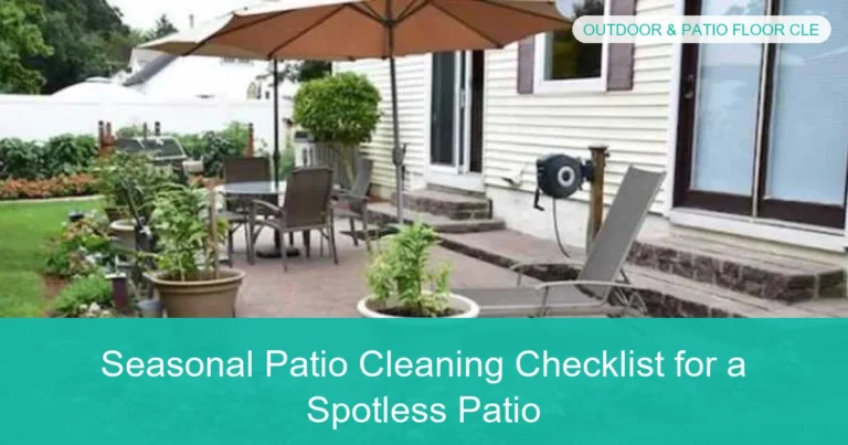 Complete visual guide to Seasonal Patio Cleaning Checklist for a Spotless Patio