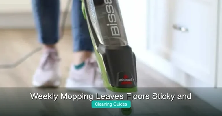 Why Weekly Mopping Leaves Floors Sticky and How to Fix It