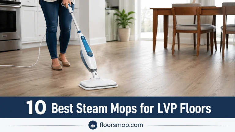 10 Best Steam Mops for LVP Floors