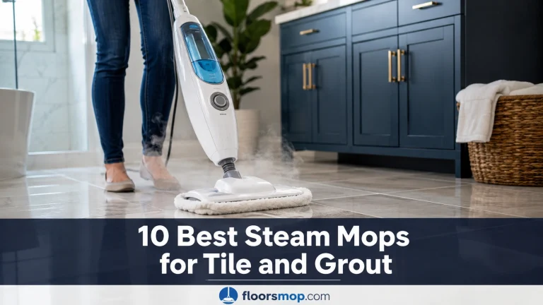 10 Best Steam Mops for Tile and Grout