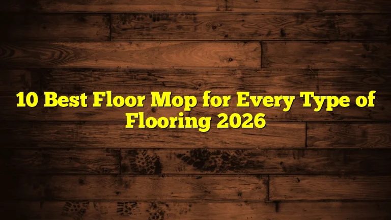 10 Best Floor Mop for Every Type of Flooring 2026